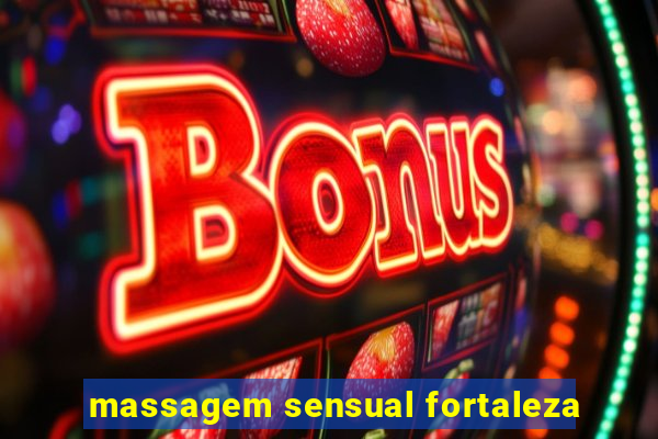 massagem sensual fortaleza